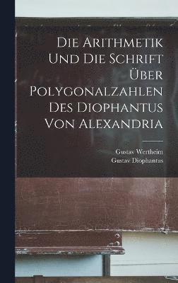 Die Arithmetik Und Die Schrift ber Polygonalzahlen Des Diophantus Von Alexandria 1