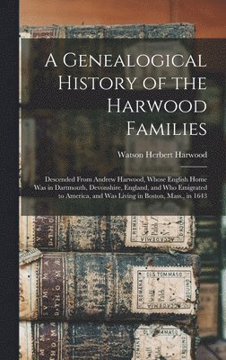 Genealogical History of the Harwood Families