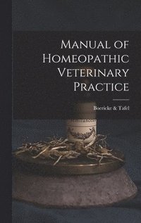 bokomslag Manual of Homeopathic Veterinary Practice