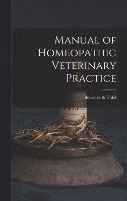 bokomslag Manual of Homeopathic Veterinary Practice