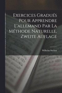 bokomslag Exercices Gradus Pour Apprendre L'allemand Par La Mthode Naturelle, Zweite Auflage