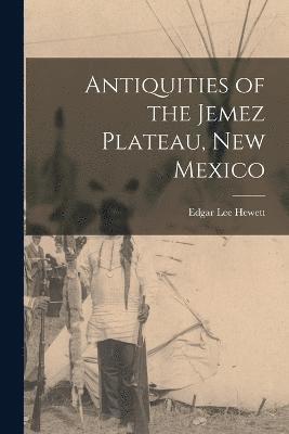 Antiquities of the Jemez Plateau, New Mexico 1