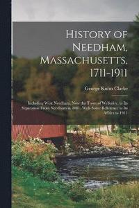 bokomslag History of Needham, Massachusetts, 1711-1911