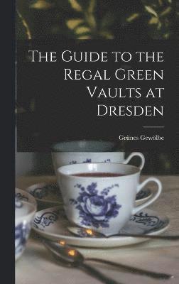 The Guide to the Regal Green Vaults at Dresden 1