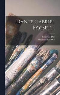 bokomslag Dante Gabriel Rossetti