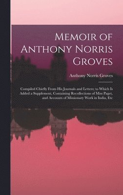 Memoir of Anthony Norris Groves 1