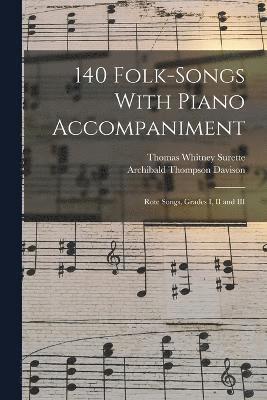 Thomas Whitney Surette, Archibald Thompson Davison - 140 Folk-Songs With Piano Accompaniment, Häftad