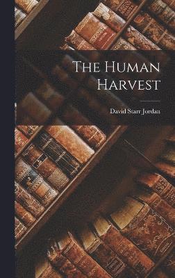 David Starr Jordan - Human Harvest, Inbunden
