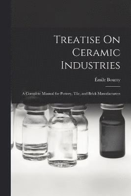 Treatise On Ceramic Industries 1