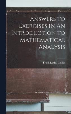 Answers to Exercises in An Introduction to Mathematical Analysis 1