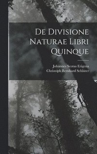 bokomslag De Divisione Naturae Libri Quinque