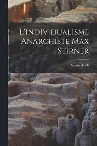 bokomslag L'individualisme Anarchiste Max Stirner