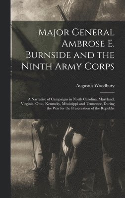 bokomslag Major General Ambrose E. Burnside and the Ninth Army Corps