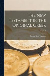 bokomslag The New Testament in the Original Greek; Volume 1