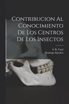 Contribucion al Conocimiento de Los Centros de Los Insectos 1