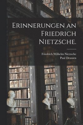 Erinnerungen an Friedrich Nietzsche. 1