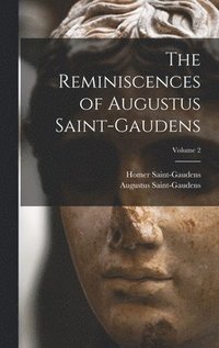 bokomslag The Reminiscences of Augustus Saint-Gaudens; Volume 2