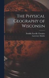 bokomslag The Physical Geography of Wisconsin