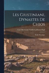 bokomslag Les Giustiniani, Dynastes De Chios