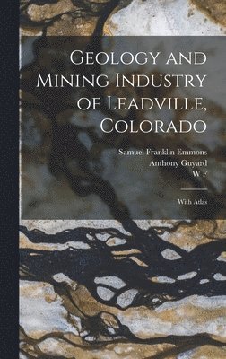 bokomslag Geology and Mining Industry of Leadville, Colorado