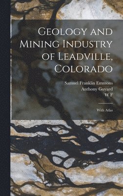 Geology and Mining Industry of Leadville, Colorado 1