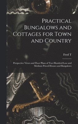 bokomslag Practical Bungalows and Cottages for Town and Country