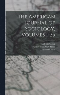 bokomslag The American Journal of Sociology, Volumes 1-25
