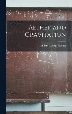 Aether and Gravitation 1