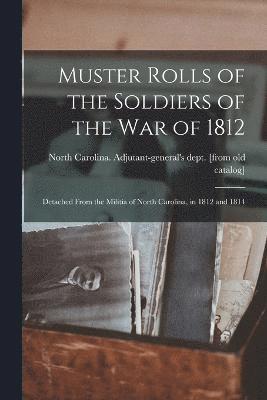 North Carolina Adjutant-General's de - Muster Rolls of the Soldiers of the war of 1812, Häftad