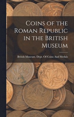 bokomslag Coins of the Roman Republic in the British Museum