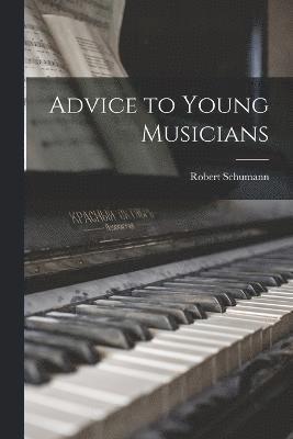 Advice to Young Musicians 1