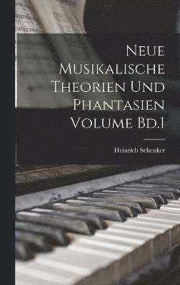 Neue musikalische Theorien und Phantasien Volume Bd.1 1