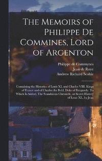 bokomslag The Memoirs of Philippe de Commines, Lord of Argenton