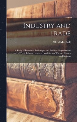 Alfred Marshall - Industry and Trade, Inbunden