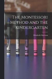 bokomslag The Montessori Method and the Kindergarten