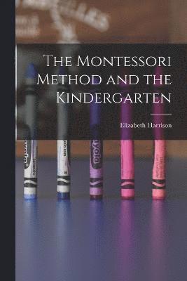 bokomslag The Montessori Method and the Kindergarten