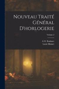 bokomslag Nouveau Trait Gnral D'horlogerie; Volume 2