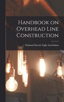 bokomslag Handbook on Overhead Line Construction