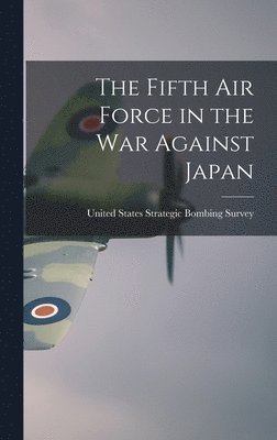 bokomslag The Fifth Air Force in the war Against Japan