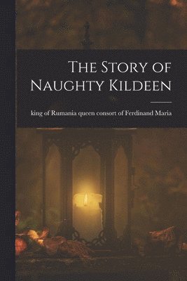 The Story of Naughty Kildeen 1