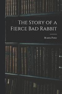 bokomslag Story of a Fierce bad Rabbit