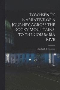 bokomslag Townsend's Narrative of a Journey Across the Rocky Mountains, to the Columbia Rive