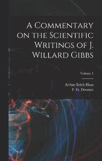 bokomslag A Commentary on the Scientific Writings of J. Willard Gibbs; Volume 1