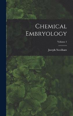 bokomslag Chemical Embryology; Volume 1