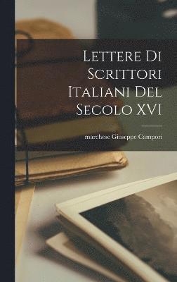 bokomslag Lettere di scrittori italiani del secolo XVI