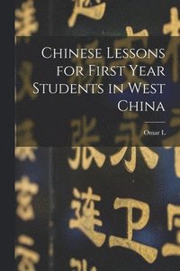 bokomslag Chinese Lessons for First Year Students in West China