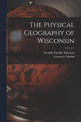 The Physical Geography of Wisconsin 1