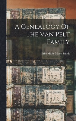 bokomslag Genealogy Of The Van Pelt Family