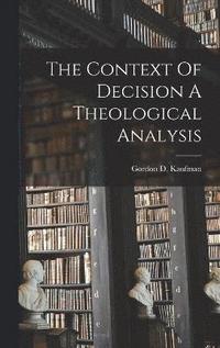 bokomslag The Context Of Decision A Theological Analysis