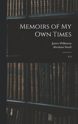 Memoirs of my own Times 1